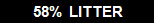         58%  LITTER