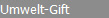 Umwelt-Gift
